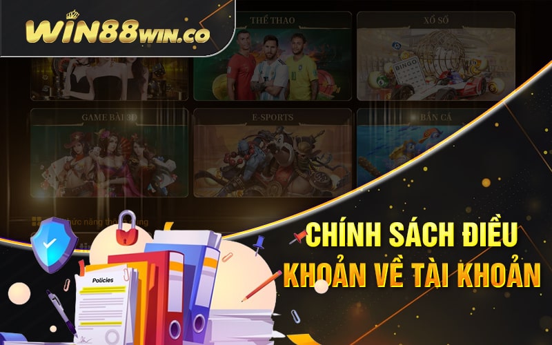 Chính Sách Điều Khoản - Chính Sách Win88 1 + 1 1 Chính Sách Điều Khoản Về Tài Khoản