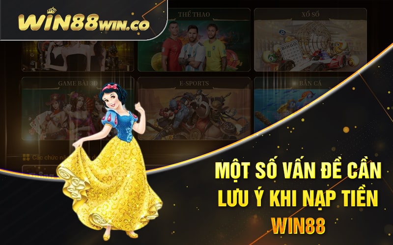 Nạp Tiền Win88 3 Bước Đơn Giản Chưa Tới 3 Phút 3 Vài Vấn Đề Nên Lưu Ý Khi Nạp Tiền