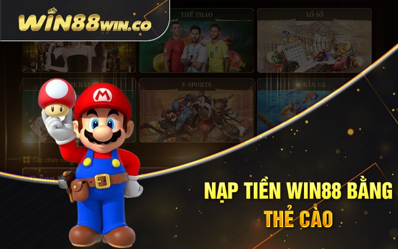 Nạp Tiền Win88 3 Bước Đơn Giản Chưa Tới 3 Phút 1 Nạp Tiền Win88 Bằng Thẻ Cào